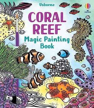 Coral Reef Magic Painting Book de Abigail Wheatley