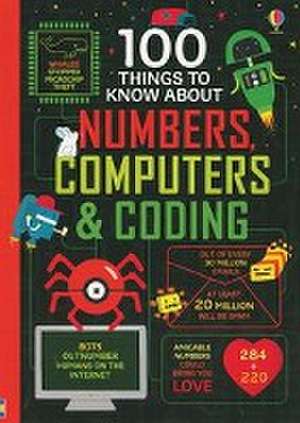 100 Things to Know about Numbers, Computers & Coding de Alice James