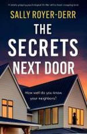 The Secrets Next Door de Sally Royer-Derr