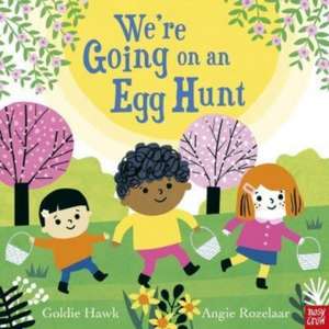 We're Going on an Egg Hunt de Goldie Hawk