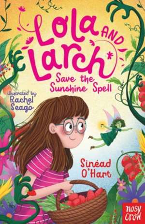 Lola and Larch Save the Sunshine Spell de Sinead O'Hart