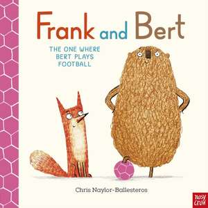 Frank and Bert: The One Where Bert Plays Football de Chris Naylor-Ballesteros