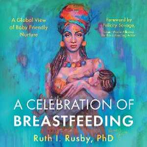 A Celebration of Breastfeeding de Ruth I. Rusby