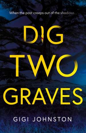 Dig Two Graves de Gigi Johnston