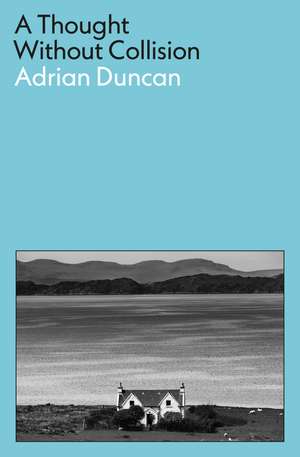 A Thought Without Collision de Adrian Duncan