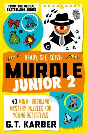 Murdle Junior 2: Ready, Set, Solve! de G. T. Karber