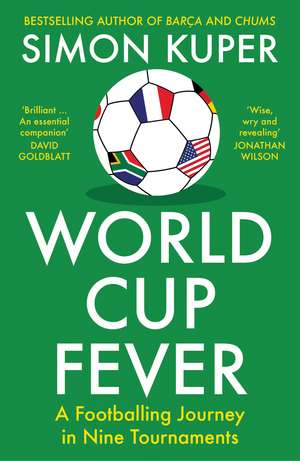 World Cup Fever: A Footballing Journey in Nine Tournaments de Simon Kuper
