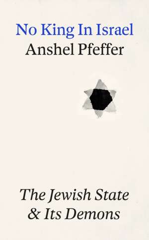 No King In Israel de Anshel Pfeffer