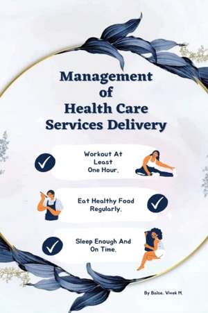 Management of health care services delivery de Balse Vivek M