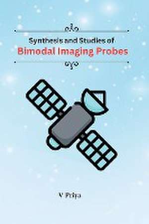 Synthesis And Studies of Bimodal Imaging Probes de V. Priya