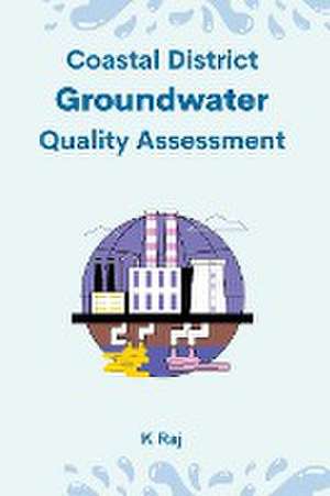 Coastal District Groundwater Quality Assessment de K. Raj