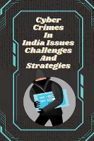 Cyber crimes in India issues challenges and strategies de Shiv Raman R