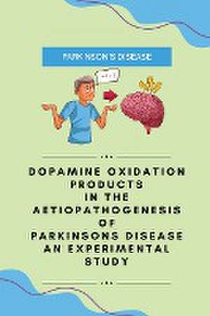 Dopamine oxidation products in the aetiopathogenesis of Parkinsons disease an experimental study de Khan Firoj Hossain