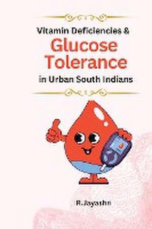 Vitamin Deficiencies and Glucose Tolerance in Urban South Indians de R. Jayashri