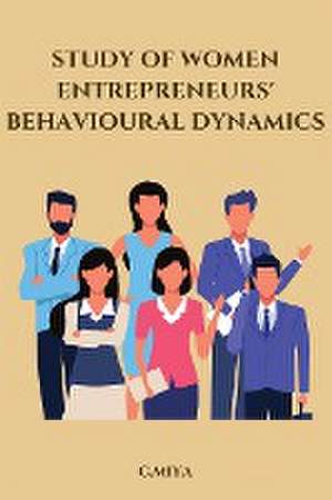 Study of Women Entrepreneurs' Behavioural Dynamics de C. Miya