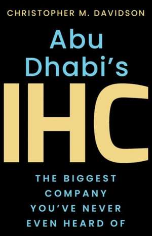 Abu Dhabi's IHC de Christopher M. Davidson