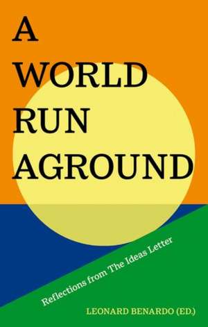 A World Run Aground de Leonard Benardo