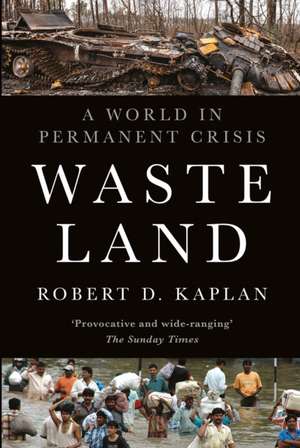 Waste Land de Robert D. Kaplan