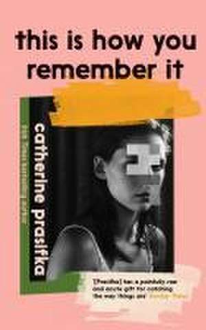 This Is How You Remember It de Catherine Prasifka