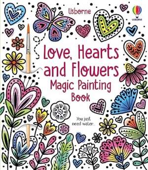 Love, Hearts and Flowers Magic Painting Book de Abigail Wheatley