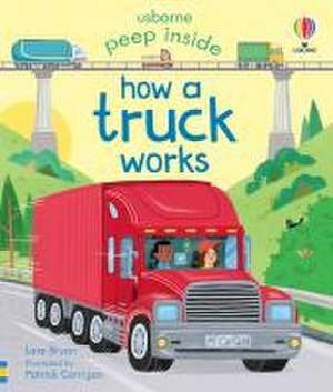 Peep Inside How a Truck Works de Lara Bryan