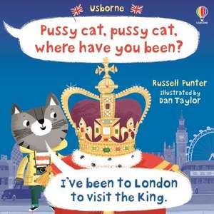 Pussy cat, pussy cat, where have you been? I've been to London to visit the King de Russell Punter