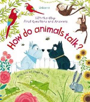 First Questions and Answers: How Do Animals Talk? de Katie Daynes