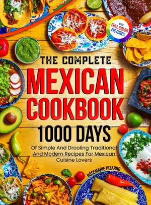 The Complete Mexican Cookbook de Rosemarie Pizarro