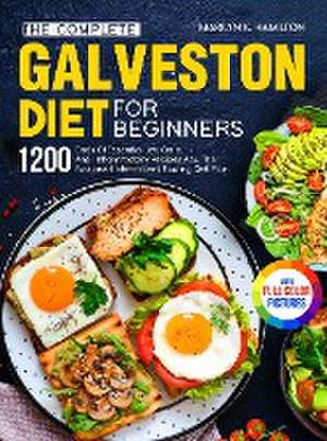 The Complete Galveston Diet For Beginners de Marilyn K. Hamilton