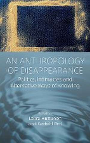 An Anthropology of Disappearance de Laura Huttunen