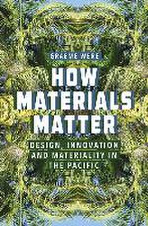 How Materials Matter de Graeme Were