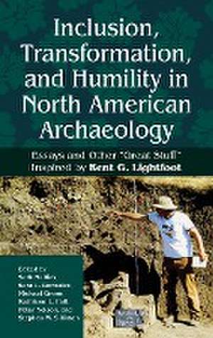 Inclusion, Transformation, and Humility in North American Archaeology de Sara L. Gonzalez