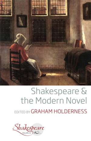 Shakespeare and the Modern Novel de Graham Holderness