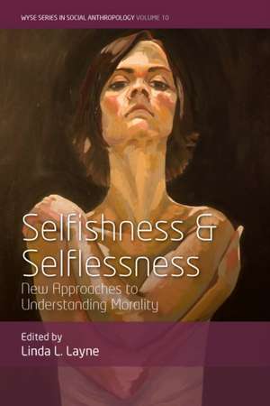 Selfishness and Selflessness de Linda L. Layne