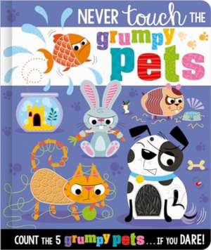 Never Touch the Grumpy Pets de Christie Hainsby
