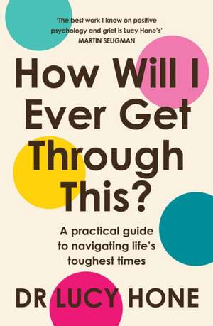 How Will I Ever Get Through This? de Lucy Hone