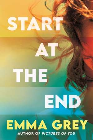 Start at the End de Emma Grey
