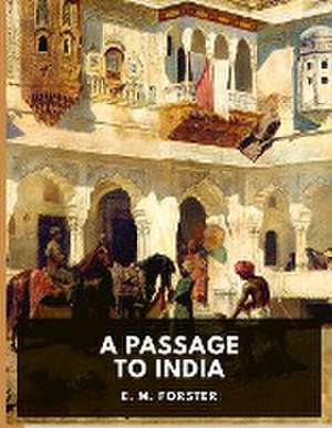A Passage to India de E. M. Forster