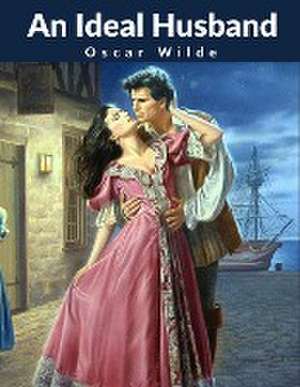 An Ideal Husband de Oscar Wilde