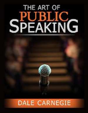 The Art of Public Speaking de Dale Carnegie