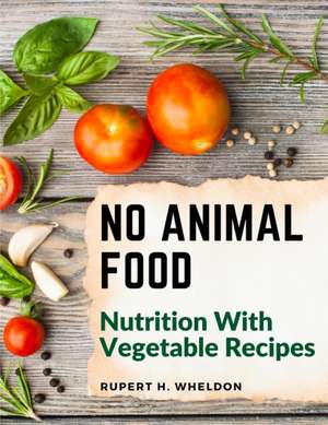 No Animal Food de Rupert H. Wheldon