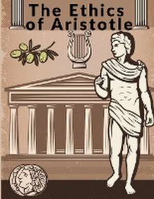 The Ethics of Aristotle de Aristotle