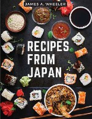 Recipes from Japan de James A. Wheeler