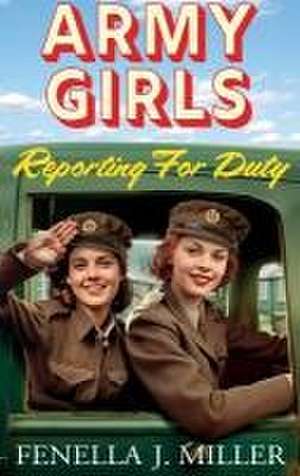 Army Girls Reporting For Duty de Fenella J Miller