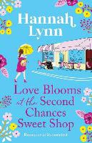 Love Blooms at the Second Chances Sweetshop de Hannah Lynn