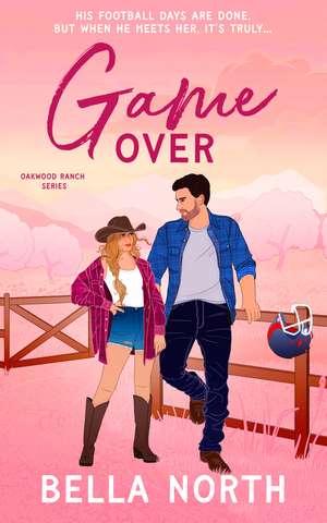 Game Over: An utterly unputdownable, sweet and spicy enemies-to-lovers cowboy romance de Bella North
