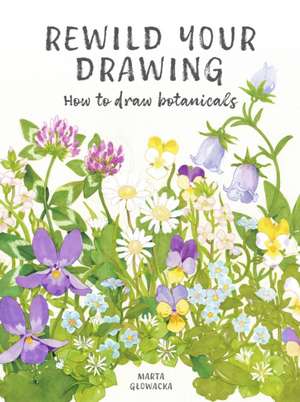 Rewild Your Drawing de Marta Glowacka