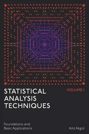Statistical Analysis Techniques, Volume 1 de Aziz Akgul