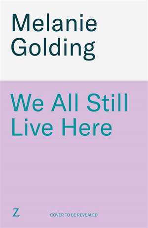 We All Still Live Here de Melanie Golding
