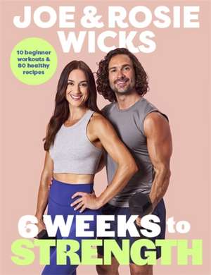 Six Weeks to Strength de Joe Wicks